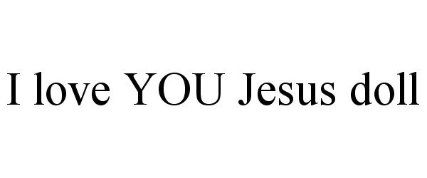  I LOVE YOU JESUS DOLL