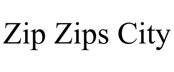 Trademark Logo ZIP ZIPS CITY