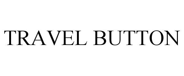 TRAVEL BUTTON