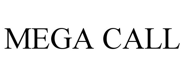 Trademark Logo MEGA CALL