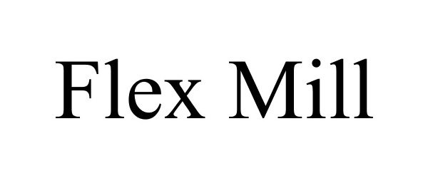Trademark Logo FLEX MILL