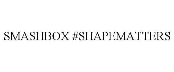 Trademark Logo SMASHBOX #SHAPEMATTERS