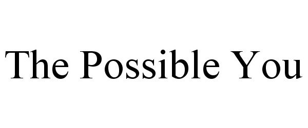  THE POSSIBLE YOU