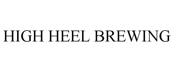 Trademark Logo HIGH HEEL BREWING