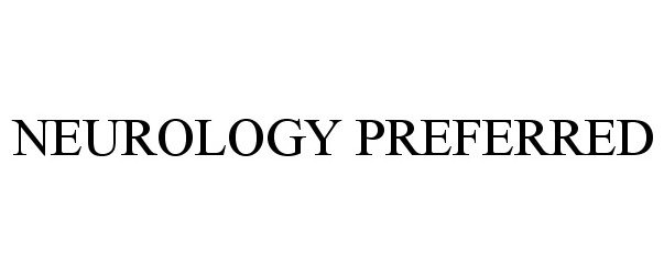 Trademark Logo NEUROLOGY PREFERRED