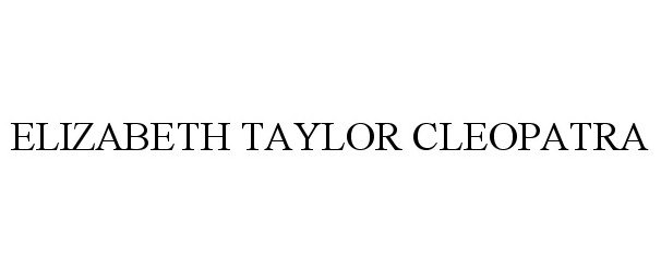 Trademark Logo ELIZABETH TAYLOR CLEOPATRA