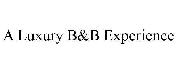 Trademark Logo A LUXURY B&amp;B EXPERIENCE