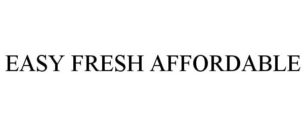 Trademark Logo EASY FRESH AFFORDABLE