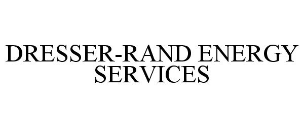  DRESSER-RAND ENERGY SERVICES