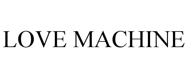 Trademark Logo LOVE MACHINE