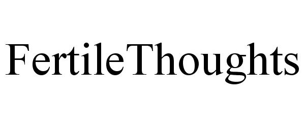 Trademark Logo FERTILETHOUGHTS