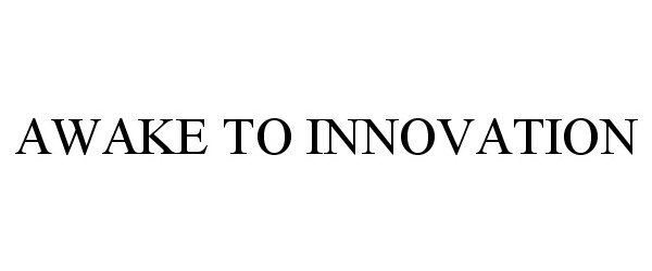 Trademark Logo AWAKE TO INNOVATION