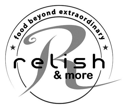 Trademark Logo RELISH & MORE R FOOD BEYOND EXTRAORDINARY