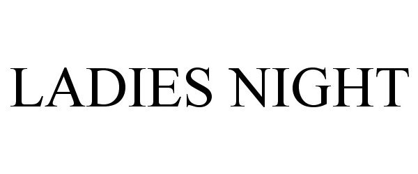 Trademark Logo LADIES NIGHT