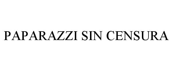 Trademark Logo PAPARAZZI SIN CENSURA