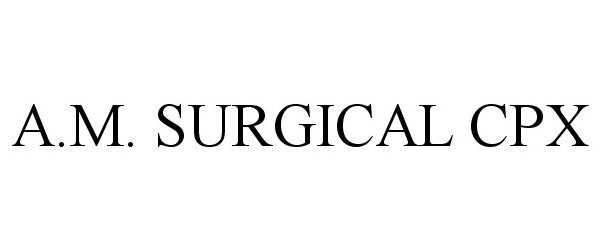  AM SURGICAL CPX