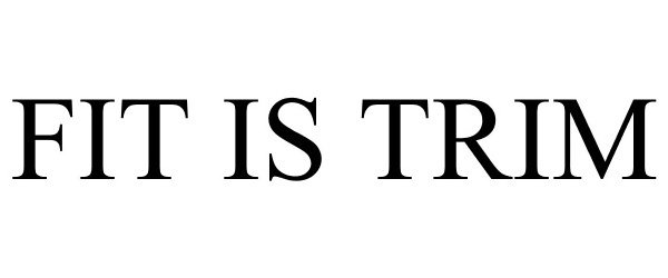 Trademark Logo FIT IS TRIM