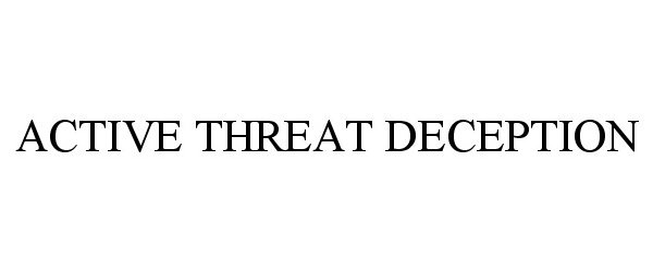 ACTIVE THREAT DECEPTION