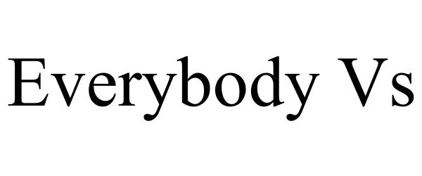 Trademark Logo EVERYBODY VS