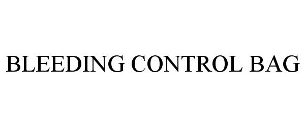 Trademark Logo BLEEDING CONTROL BAG