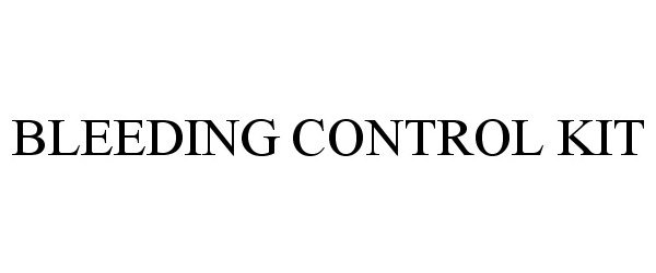 Trademark Logo BLEEDING CONTROL KIT