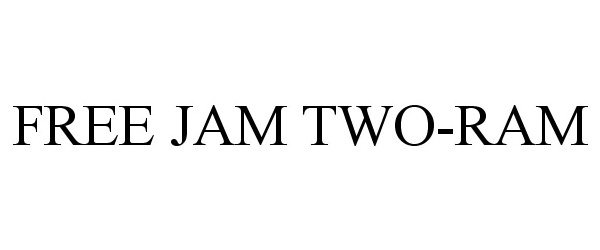  FREE JAM TWO-RAM