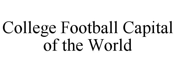 Trademark Logo COLLEGE FOOTBALL CAPITAL OF THE WORLD