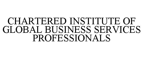  CHARTERED INSTITUTE OF GLOBAL BUSINESS SERVICES PROFESSIONALS