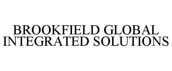  BROOKFIELD GLOBAL INTEGRATED SOLUTIONS