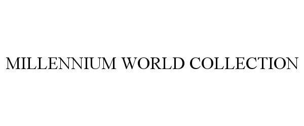 Trademark Logo MILLENNIUM WORLD COLLECTION