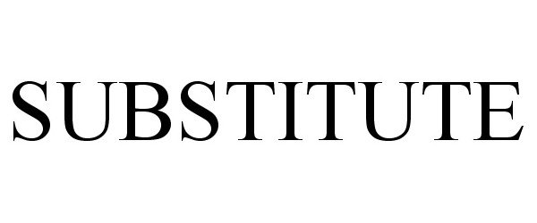 Trademark Logo SUBSTITUTE