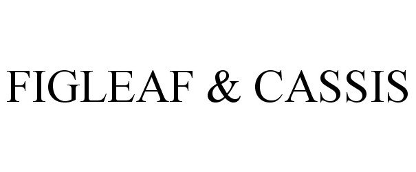 Trademark Logo FIGLEAF & CASSIS