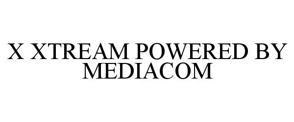 Trademark Logo X XTREAM POWERED BY MEDIACOM