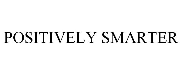 Trademark Logo POSITIVELY SMARTER