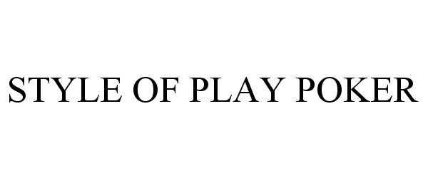 Trademark Logo STYLE OF PLAY POKER