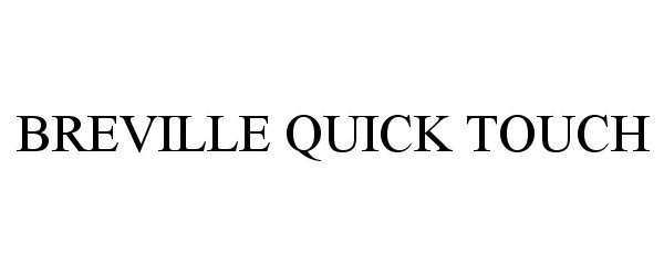 Trademark Logo BREVILLE QUICK TOUCH