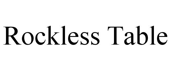 Trademark Logo ROCKLESS TABLE