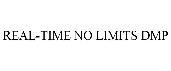 Trademark Logo REAL-TIME NO LIMITS DMP