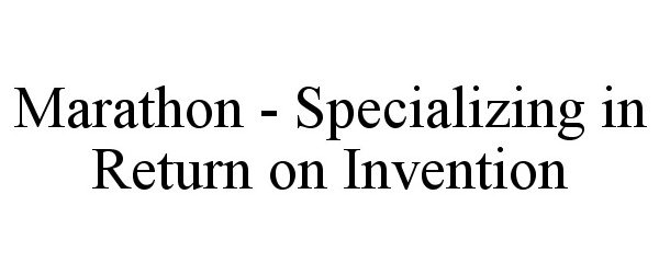 Trademark Logo MARATHON - SPECIALIZING IN RETURN ON INVENTION