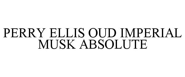 Trademark Logo PERRY ELLIS OUD IMPERIAL MUSK ABSOLUTE