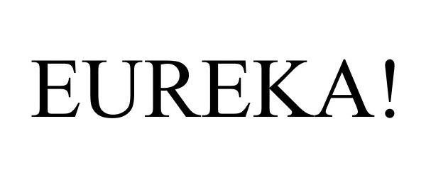 Trademark Logo EUREKA!