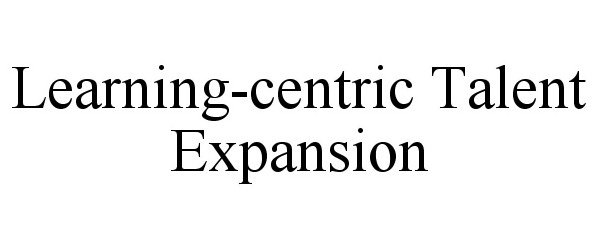 Trademark Logo LEARNING-CENTRIC TALENT EXPANSION