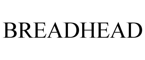 Trademark Logo BREADHEAD