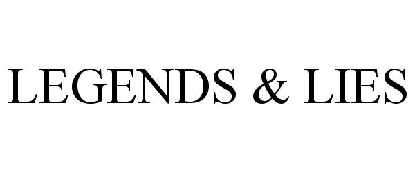 Trademark Logo LEGENDS & LIES