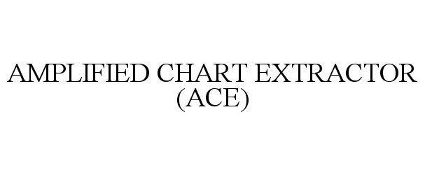  AMPLIFIED CHART EXTRACTOR (ACE)