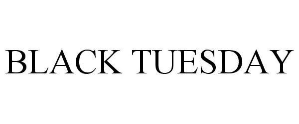  BLACK TUESDAY