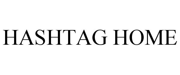 Trademark Logo HASHTAG HOME