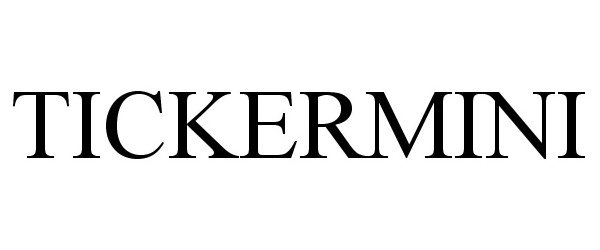 Trademark Logo TICKERMINI