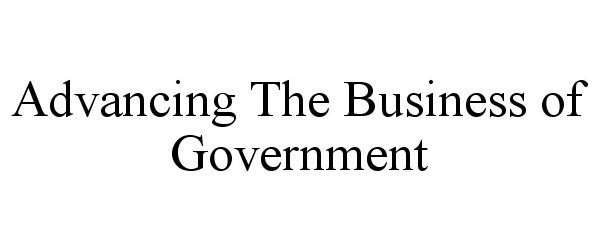 Trademark Logo ADVANCING THE BUSINESS OF GOVERNMENT