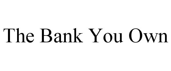 Trademark Logo THE BANK YOU OWN